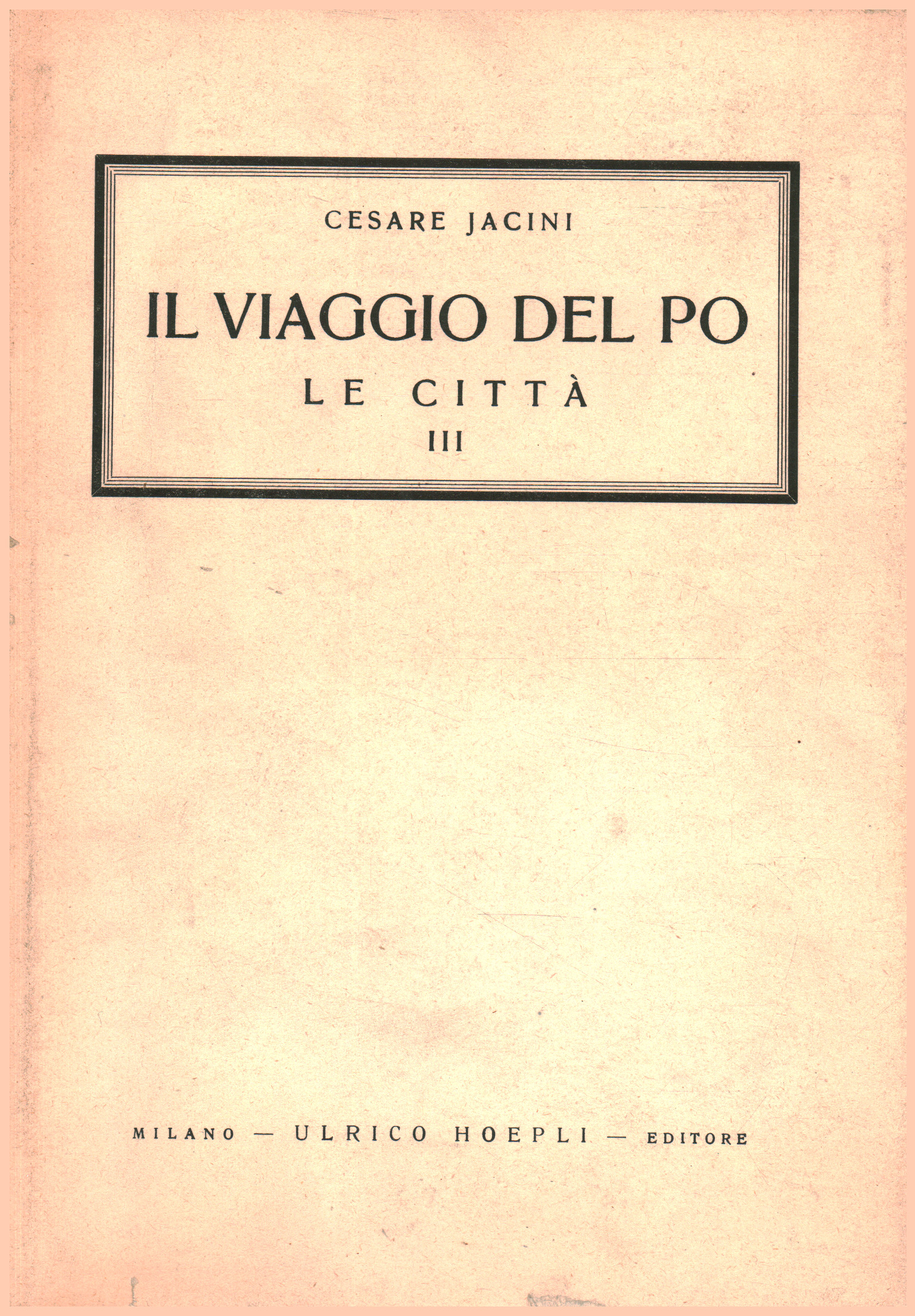 Le voyage du Po. Vol.VI. Les villes. Partie III. L, Cesare Jacini