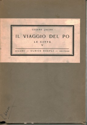 Il viaggio del Po. Vol.III. Le città. Parte V. Venezia. Tomo I. Introduzione alla visita. Tomo II. La visita