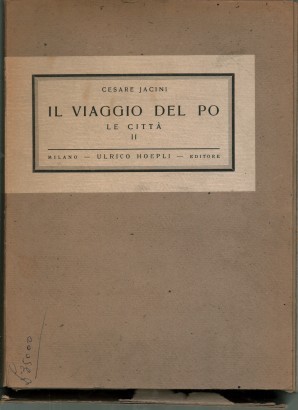 Il viaggio del Po. Vol.V. Le città. Parte II. Lombardia. Milano e la città del ducato