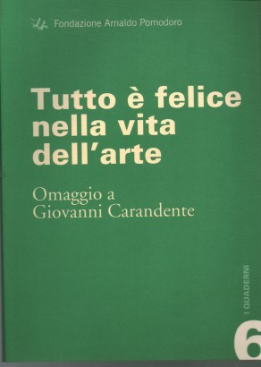 Tutto è felice nella vita dell'arte