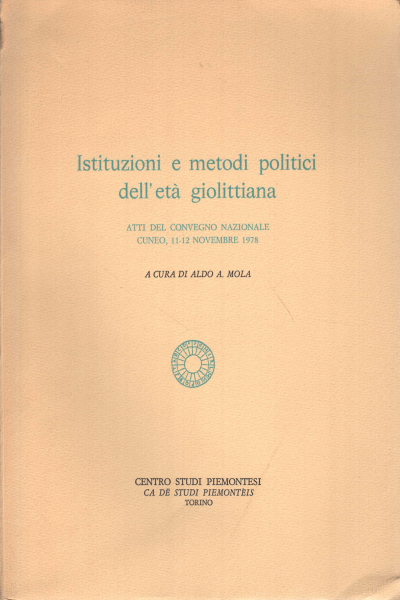 Institutions and Political Methods of the Giolittian Age, Aldo A. Mola