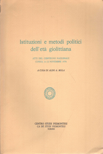 Institutionen und politische Methoden des Giolittianischen Zeitalters, Aldo A. Mola