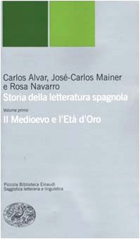 Storia della letteratura spagnola (volume primo), Carlos Alvar José-Carlos Mainer e Rosa Navarro