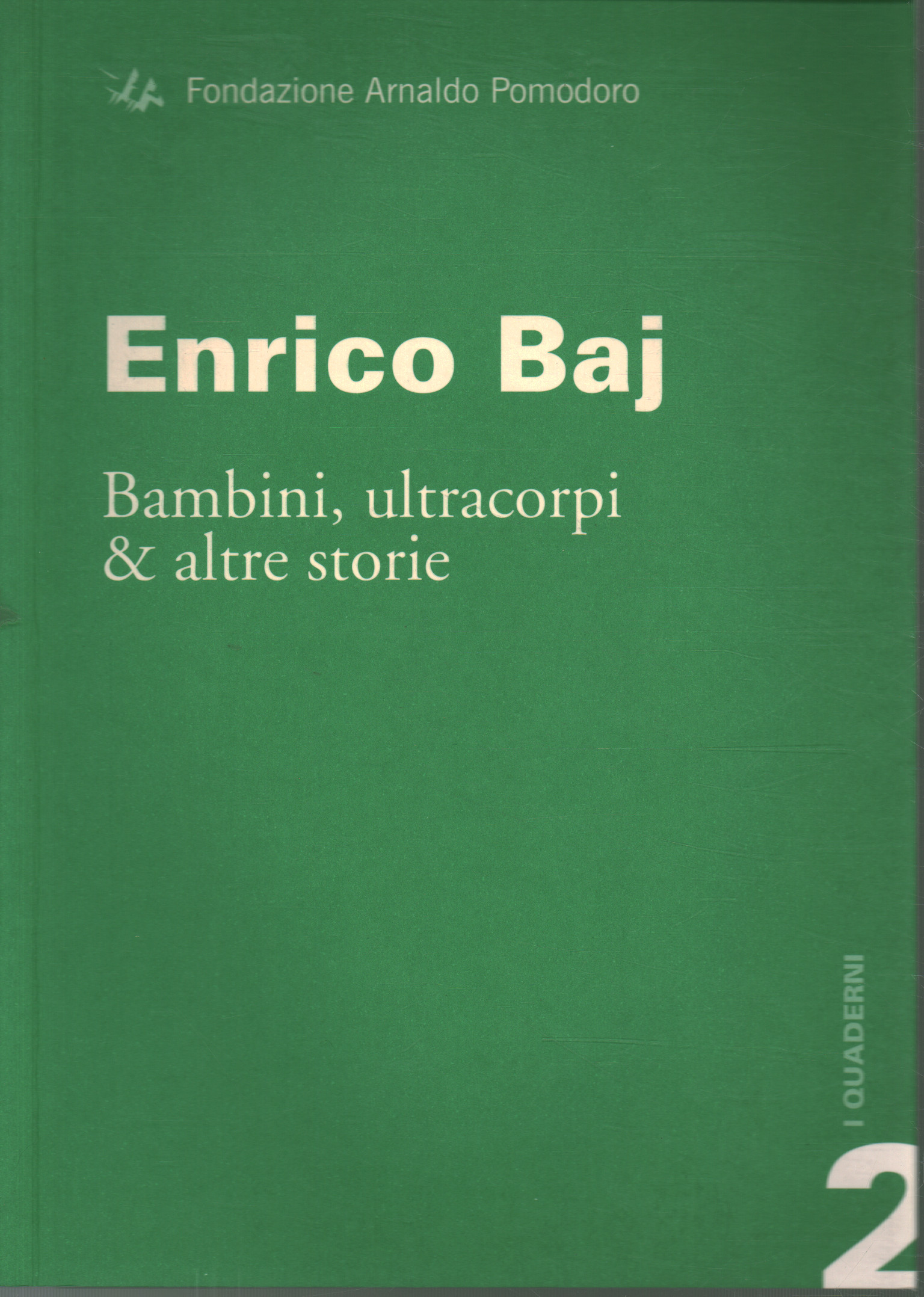 Enrico Baj. Bambini, ultracorpi & altre storie, Flamino Gualdoni