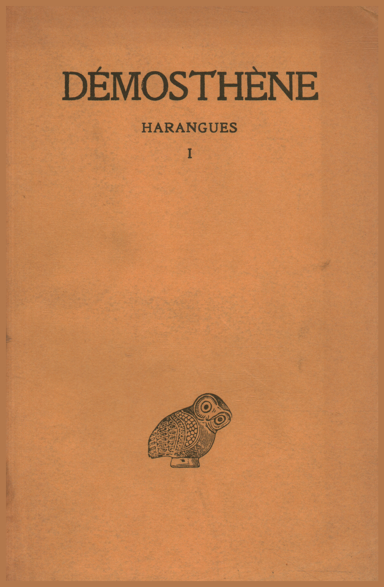 Harangues. Tome I, Démosthène