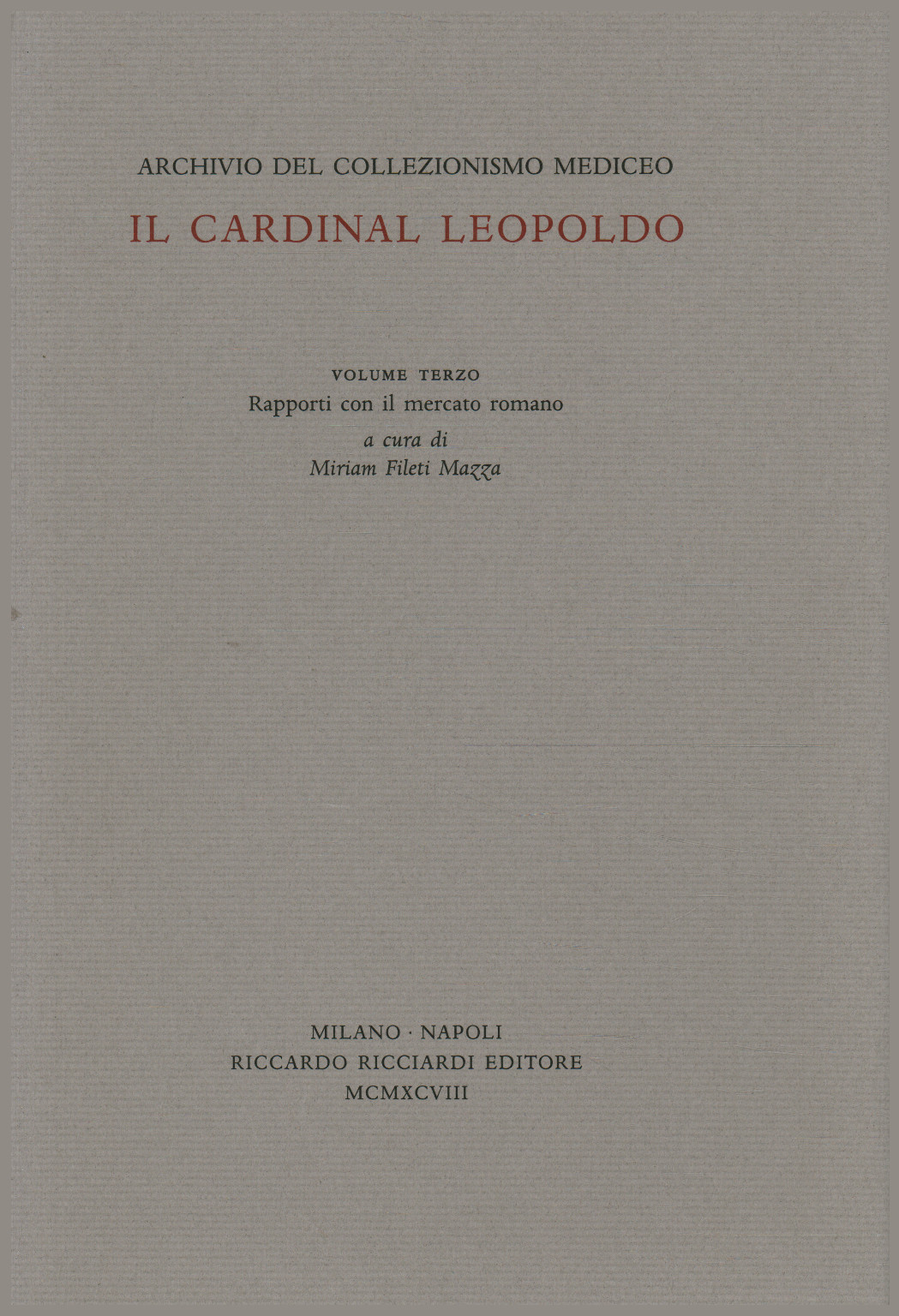 Il Cardinal Leopoldo. Volume terzo, Miriam Filetti Mazza