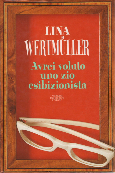 Je voulais un oncle exhibitionniste, Lina Wertmuller