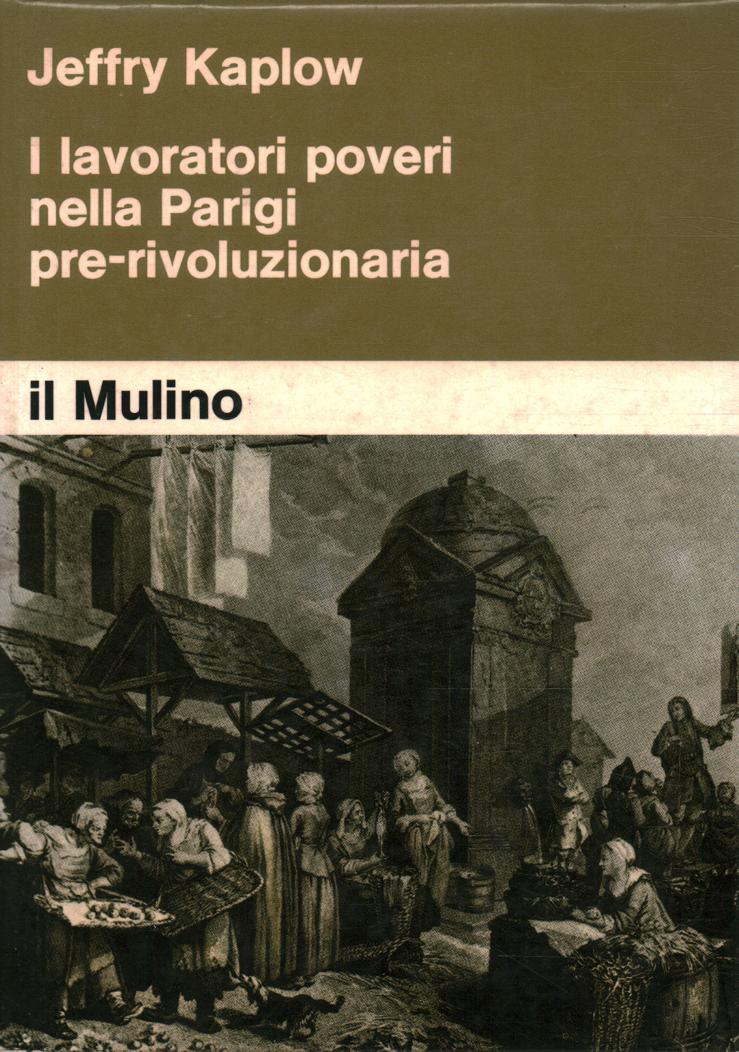 The working poor in pre-revolutionary Paris, Jeffry Kaplow