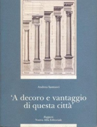 A decoro e vantaggio di questa città