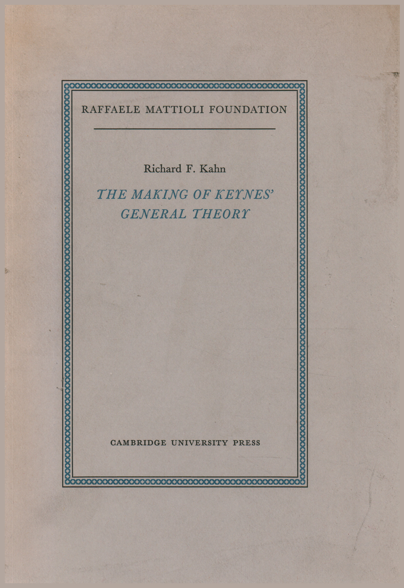 The making of Keynes General Theory, Richard F. Kahn