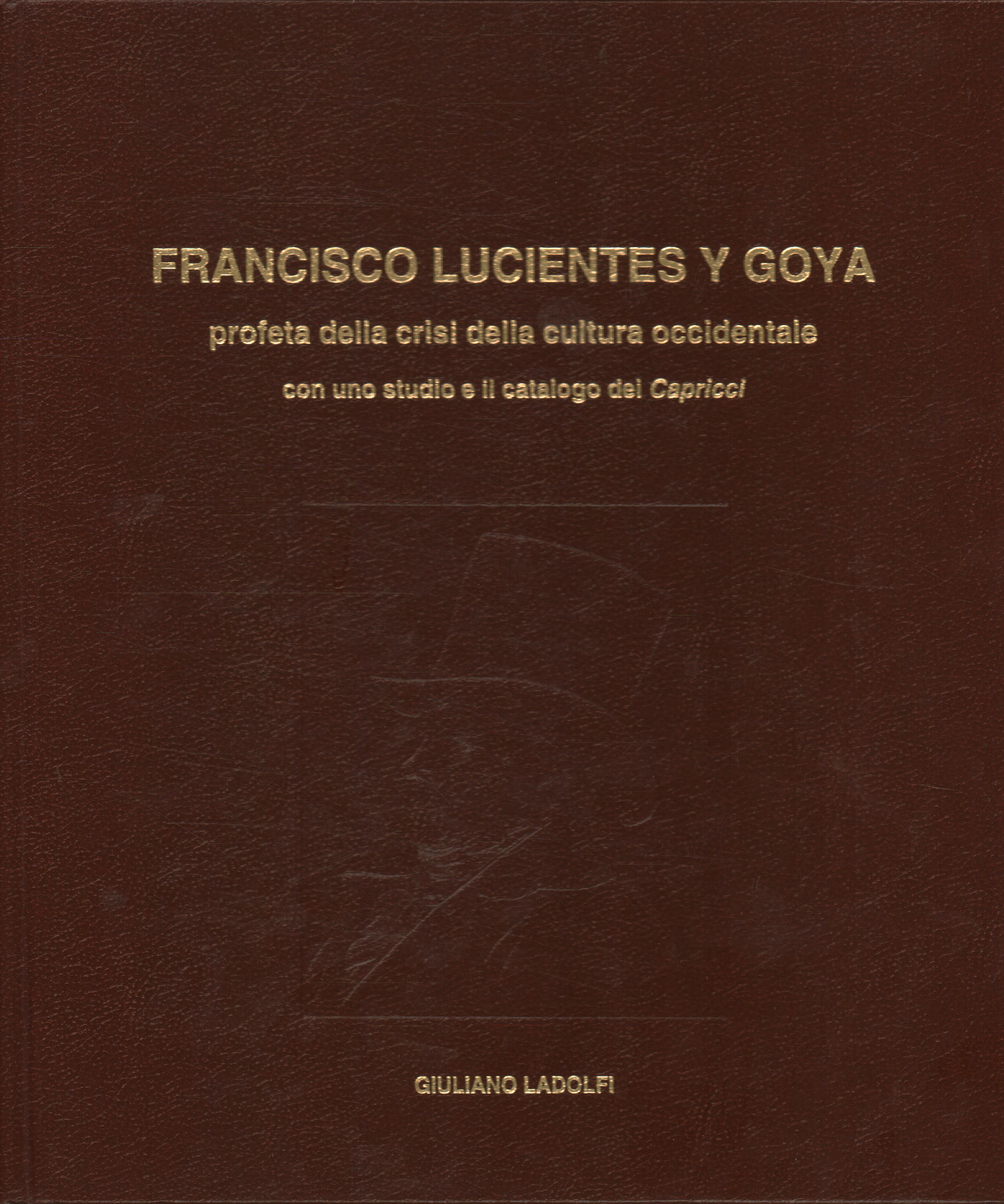 Francisco Lucientes y Goya profeta della crisi del, AA.VV