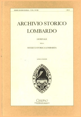 Archivio storico lombardo. Giornale della società storica lombarda, anno CXXXIX