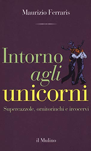 Intorno agli unicorni, Maurizio Ferraris