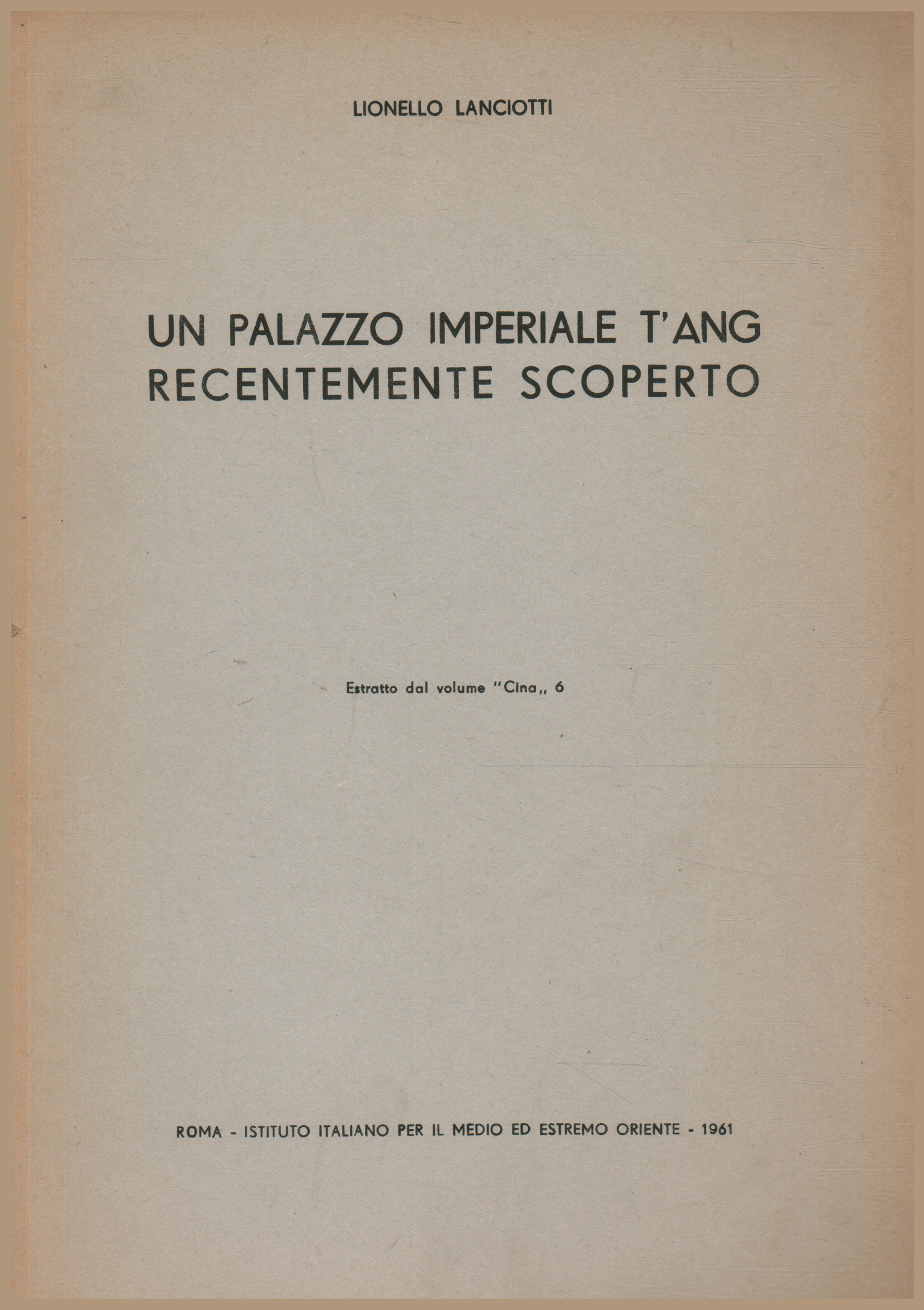 Un palacio imperial T'Ang recientemente descubierto, Lionello Lanciotti