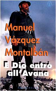 Et Dieu est entré à La Havane, Manuel Vázquez Montalbán