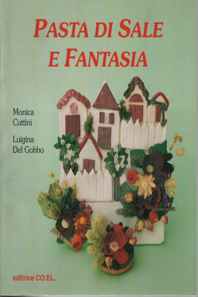 Salt dough and fantasy, Monica Cuttini Luigina Del Gobbo