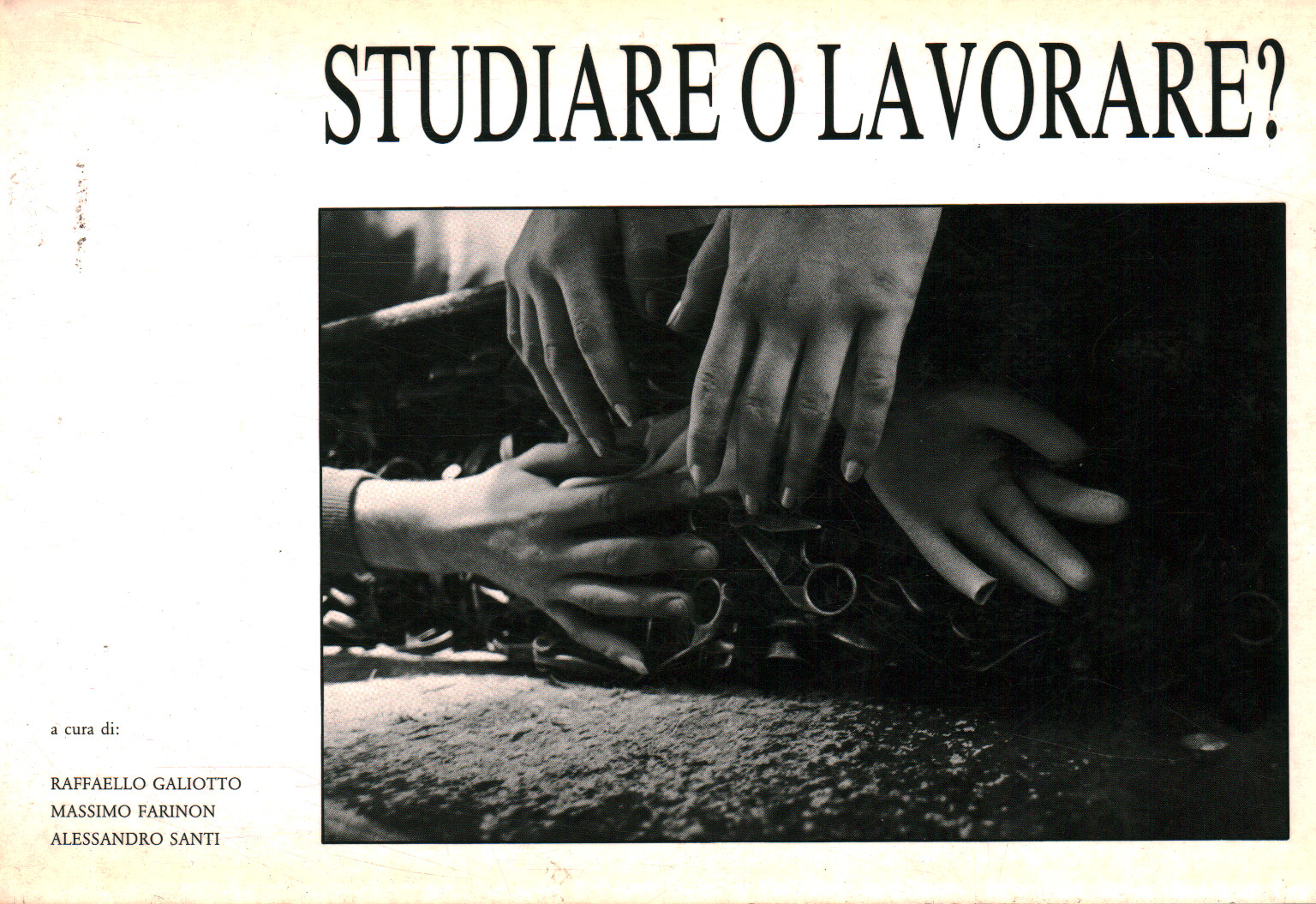 Study or work?, Raffaello Galiotto Massimo Farinon Alessandro Santi