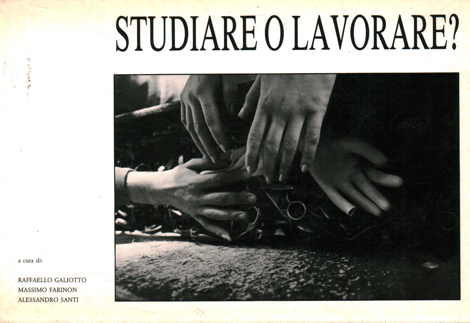 Studiare o lavorare?, Raffaello Galiotto Massimo Farinon Alessandro Santi