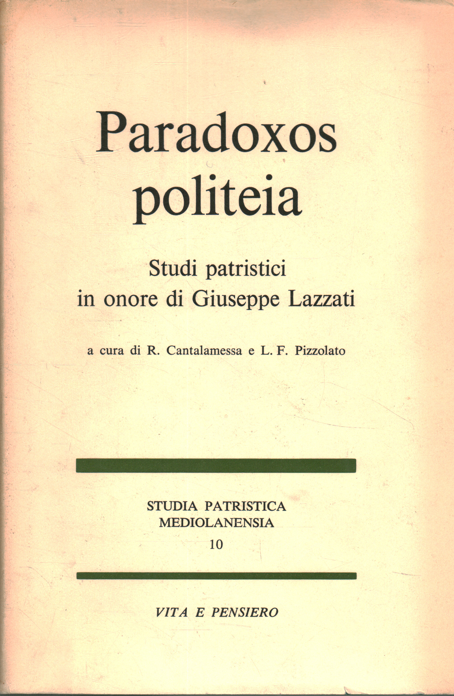 Paradoxox politeia. Patristic studies in honor of G, R. Cantalamessa L.F. Pizzolato