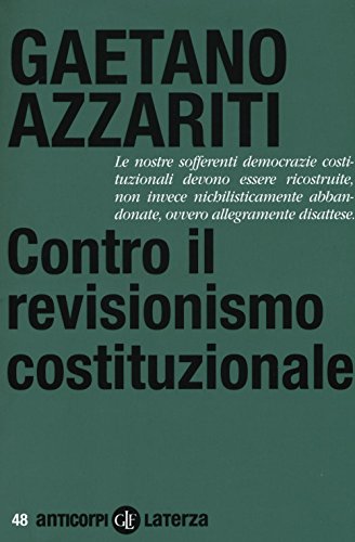 Contro il revisionismo costituzionale, Gaetano Azzariti