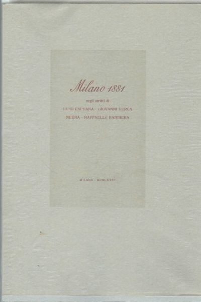 Milano 1881, Luigi Capuana Giovanni Verga Neera Raffaello Barbiera