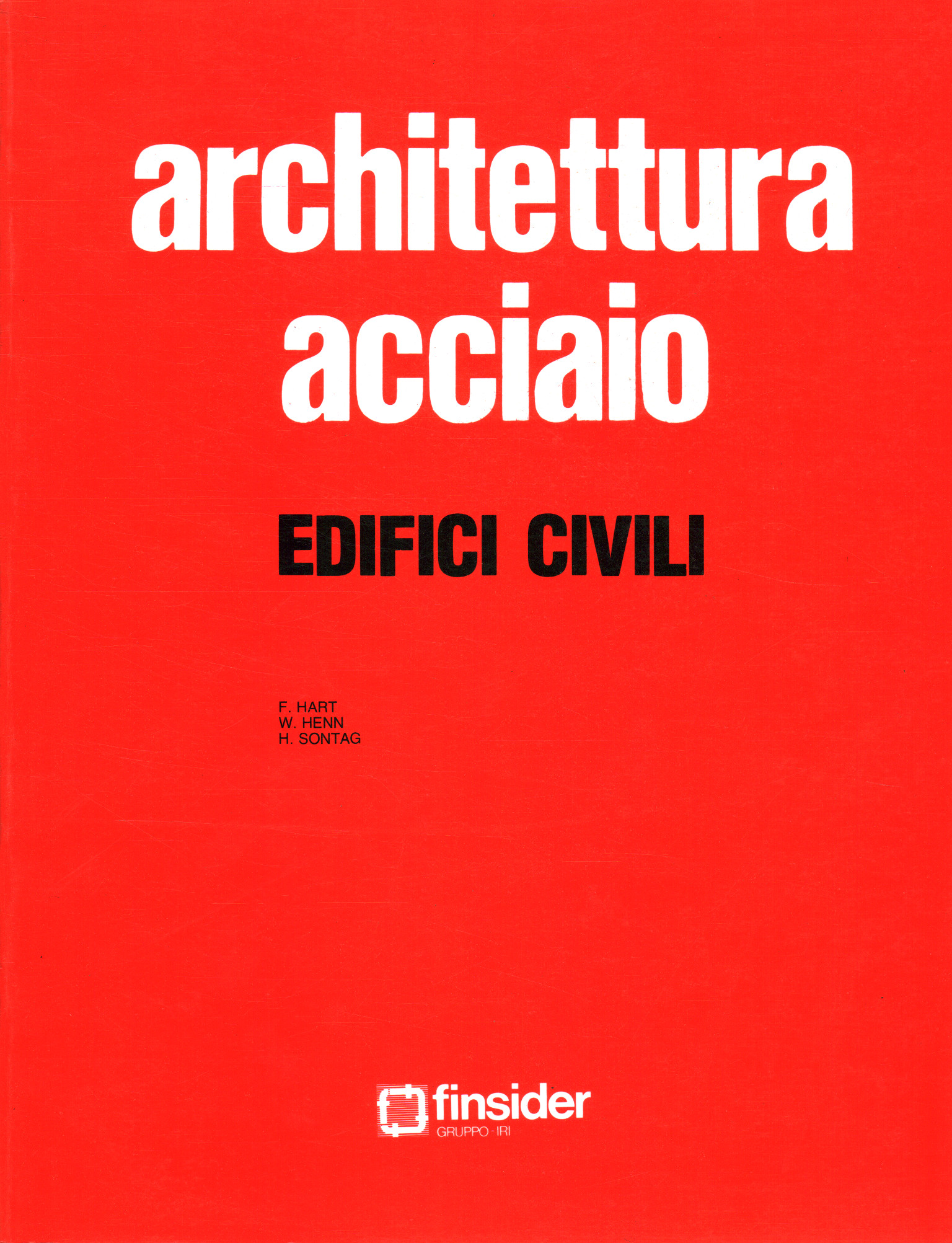 Architettura acciaio. Edifici civili, F. Hart W. Henn H. Sontag