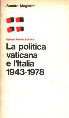 La politica vaticana e l'Italia 1943-1978