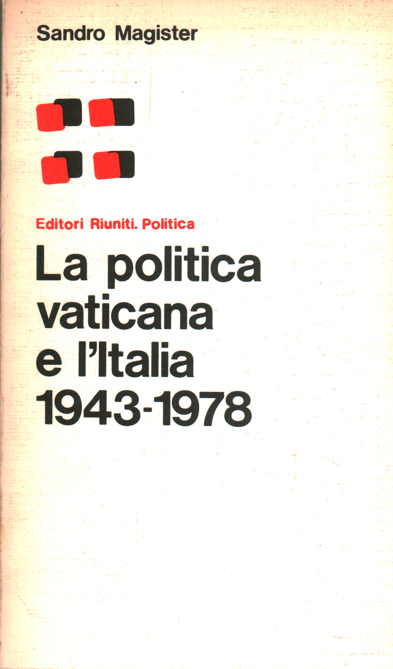 La politique du Vatican et l'Italie 1943-1978, Sandro Magister