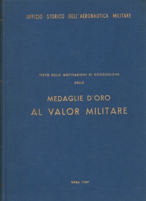 Testo delle motivazioni di concessione delle medaglie d'oro al valor militare