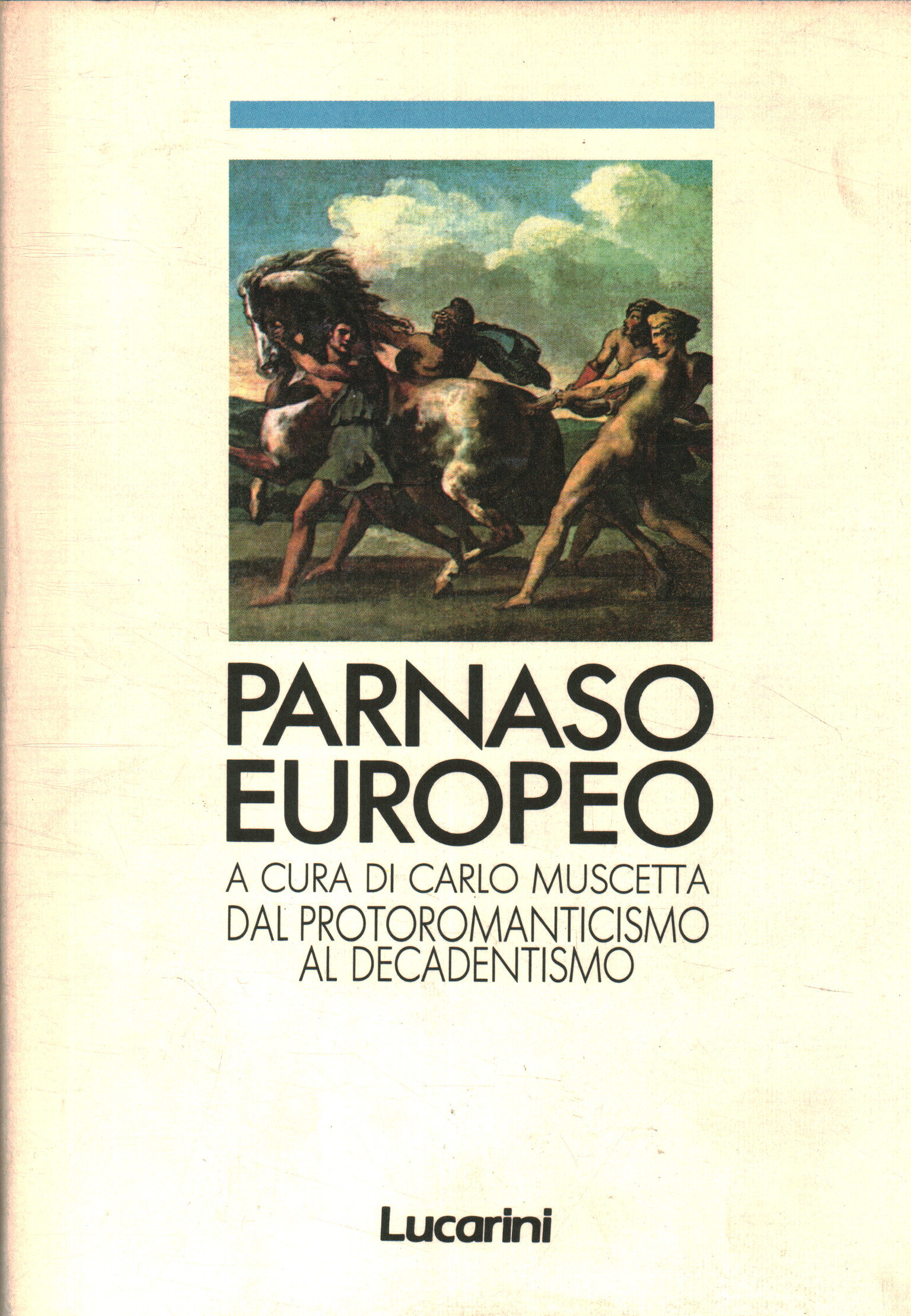 European Parnassus. From Proto-Romanticism to the Decadent, Carlo Muscetta