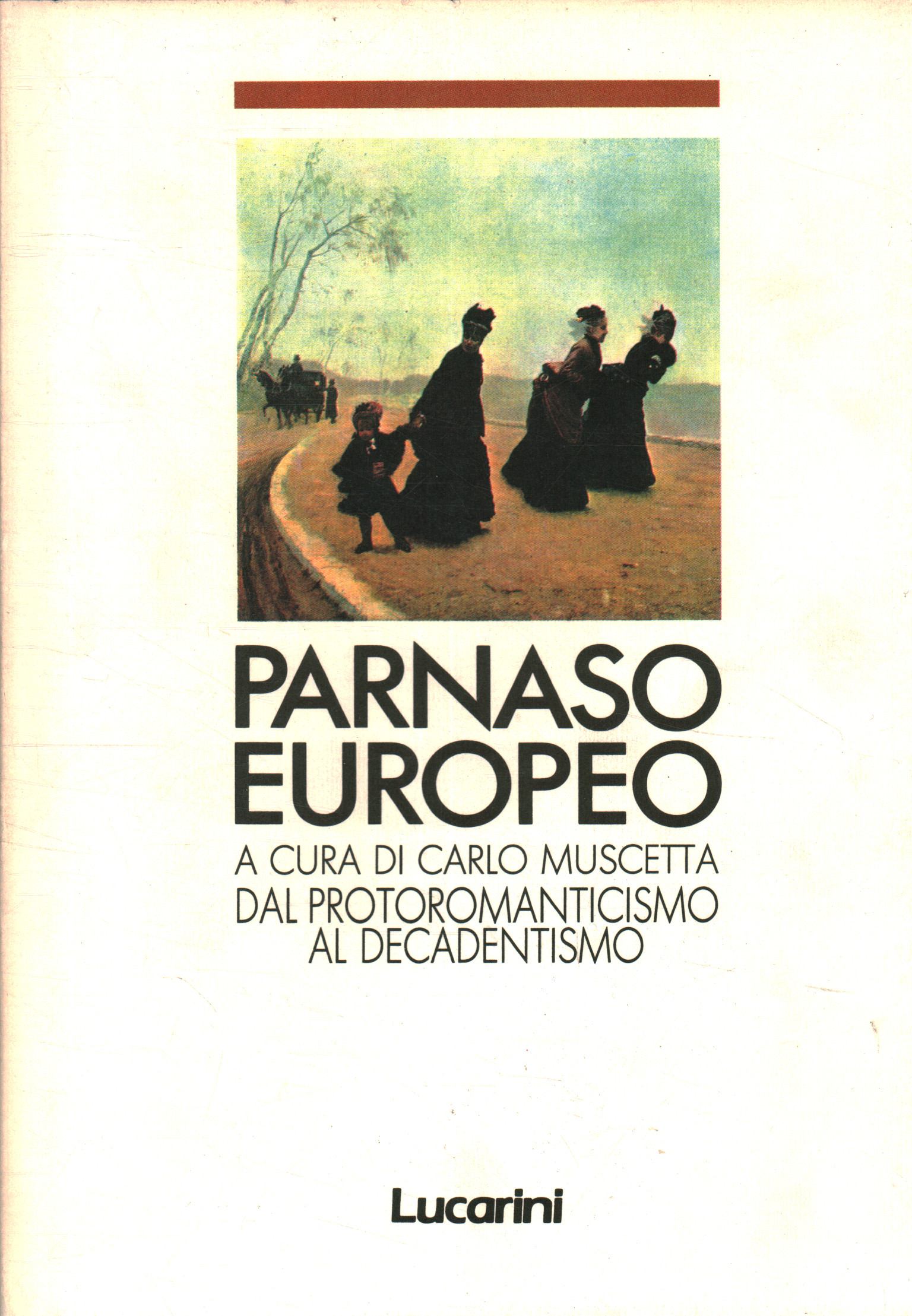 Parnaso Europeo. Dal Protoromanticismo al Decadent, Carlo Muscetta