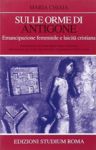 Sulle orme di Antigone, Maria Chiaia