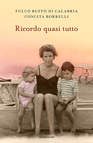 Ricordo quasi tutto, Fulco Ruffo di Calabria Concita Borrelli