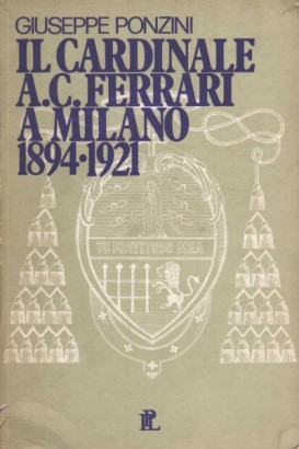 Il cardinale A.C. Ferrari a Milano 1894-1921