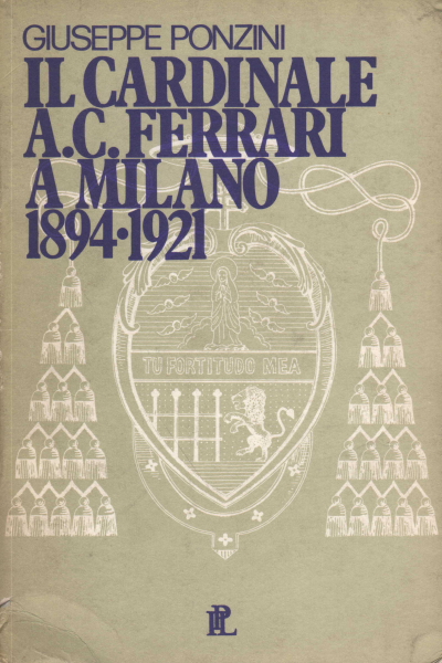Cardinal A.C. Ferrari in Milan 1894-1921, Giuseppe Ponzini