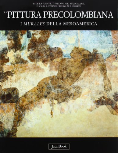 La pittura precolombiana. I murales della Mesoamer, Beatriz De la Fuente