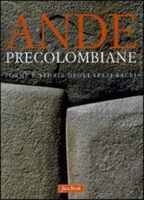 Ande precolombiane. Forme e storia degli spazi sacri