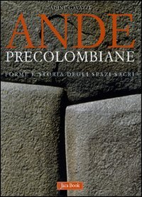 Andes precolombinos. Formas e historia de los espacios de saco, Adine Gavazzi