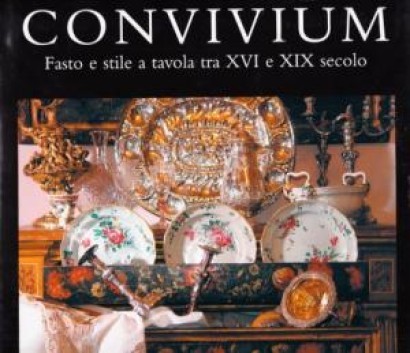Convivium. Fasto e stile a tavola tra XVI e XIX Secolo