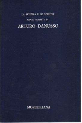 La scienza e lo spirito negli scritti di Arturo Danusso