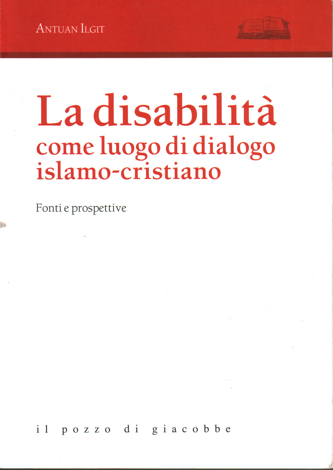 La disabilità come luogo di dialogo islamo-cristi, Antuan Ilgit