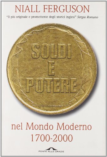 Dinero y poder en el mundo moderno 1700-2000, Niall Ferguson