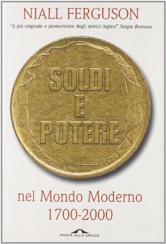 Soldi e potere nel mondo moderno 1700­­-2000, Niall Ferguson