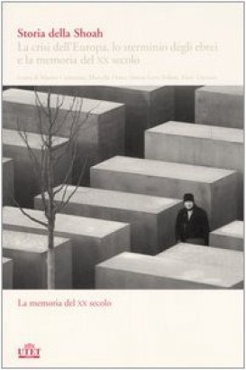 Storia della Shoah. La crisi dell'Europa, lo sterminio degli ebrei e la memoria del XX secolo (Volume II)