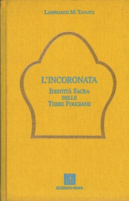 L'incoronata. identità sacra delle Terre Foggiane