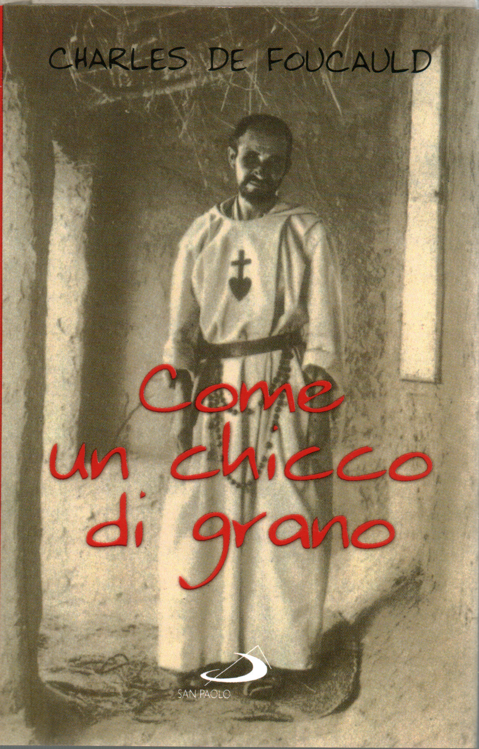 Come un chicco di grano, Charles de Foucauld