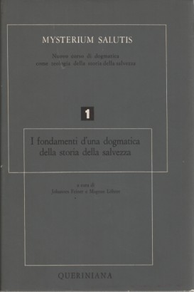 Mysterium Salutis vol. 1. I fondamenti d'una dogmatica della storia della salvezza (parte 1)