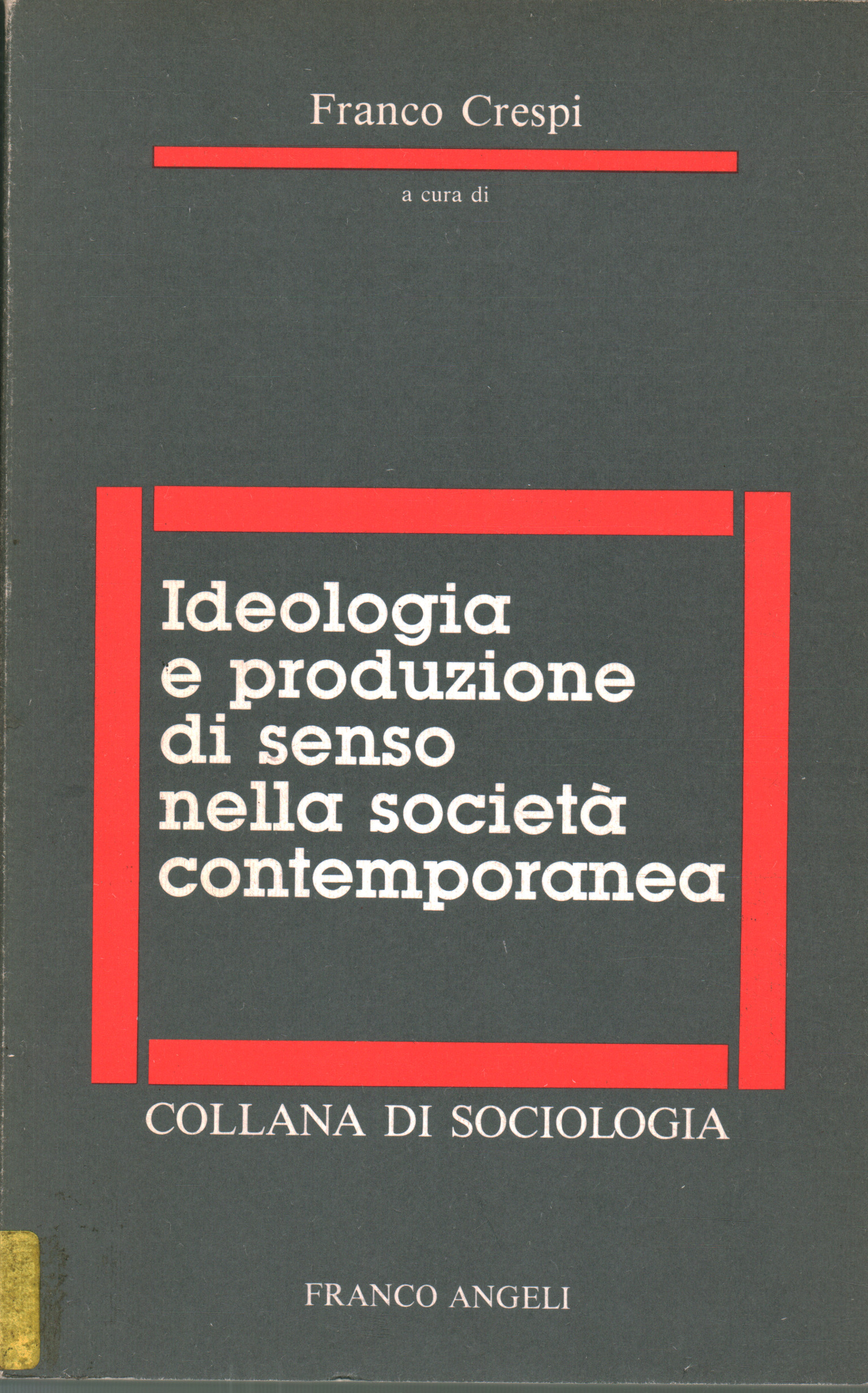 Ideology and production of meaning in society with, Franco Crespi