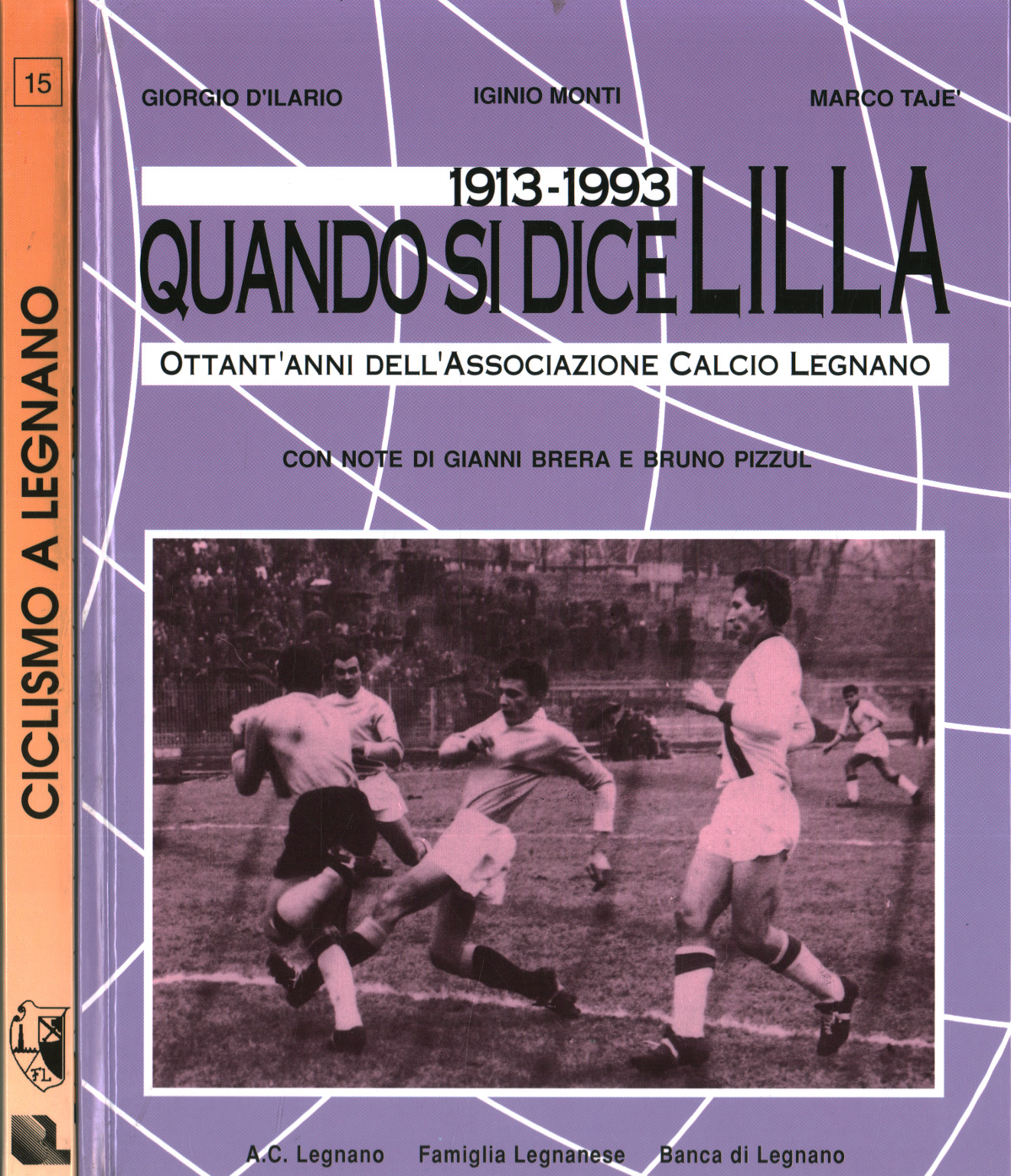 Football and cycling in the Legnano area. 1913-1993 (2 Volu, Giorgio D Ilario Iginio Monti Marco Tajè