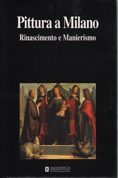 Painting in Milan. Renaissance and Mannerism, Mina Gregori